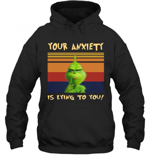 The Grinch Your Anxiety Is Lying To You Vintage Retro T-Shirt Unisex Hoodie