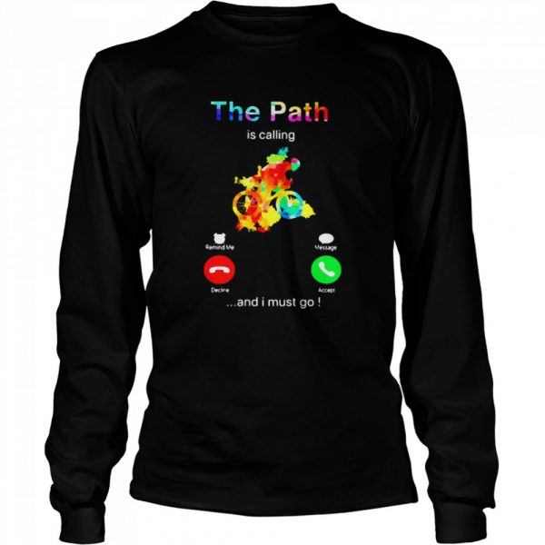 The Path is calling and I must go  Long Sleeved T-shirt