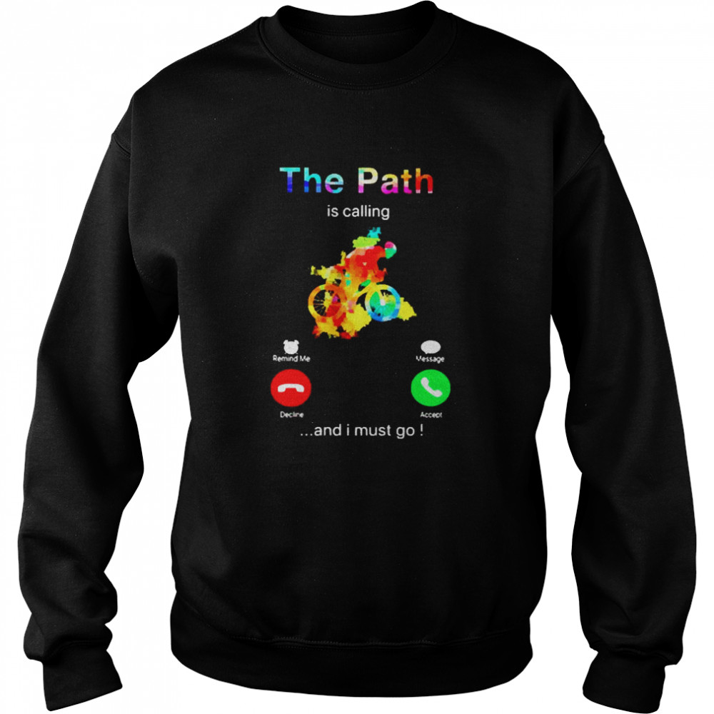 The Path is calling and I must go Unisex Sweatshirt