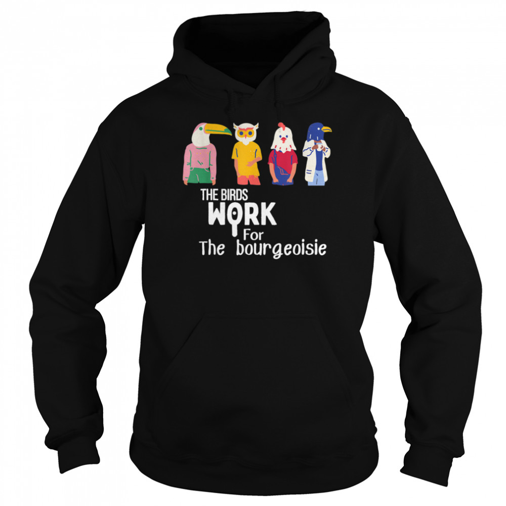 The birds work for the bourgeoisie Virale Unisex Hoodie