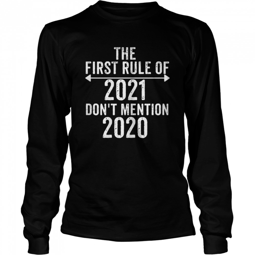 The first rule of 2021 don't mention 2020 Long Sleeved T-shirt