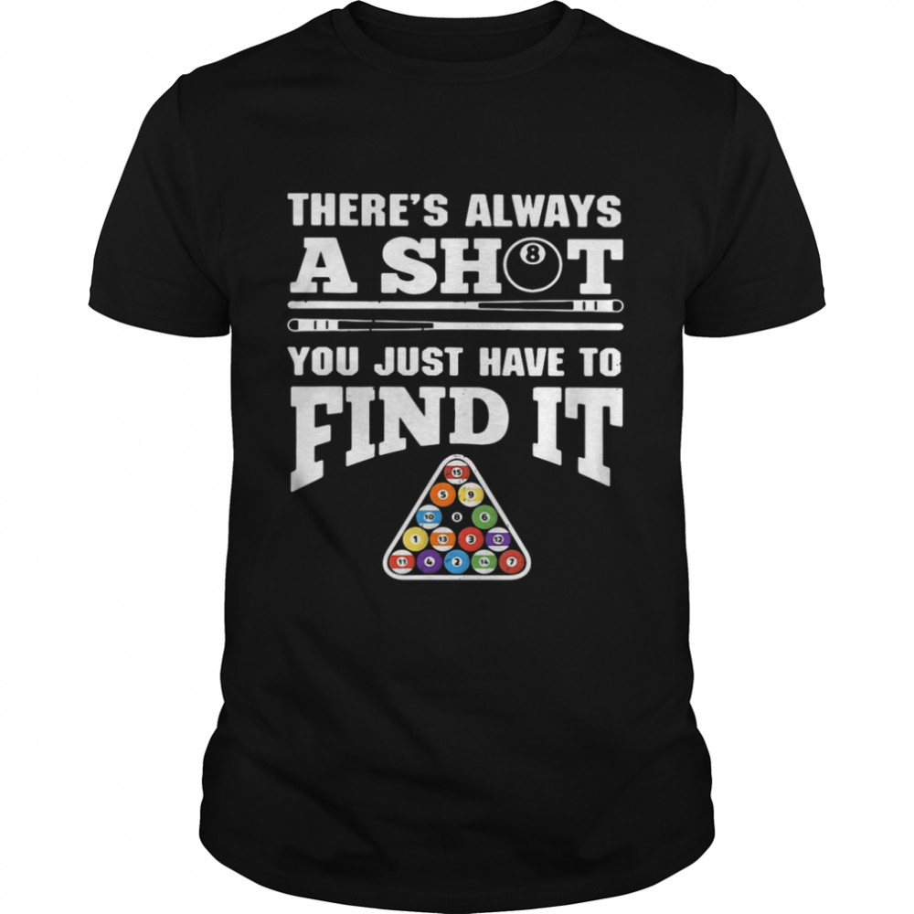 There’s Always A Shit Billiard You Just Have To Find It Science Chemistry shirt