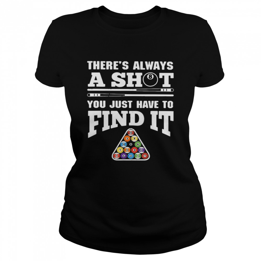 There’s Always A Shit Billiard You Just Have To Find It Science Chemistry Classic Women's T-shirt