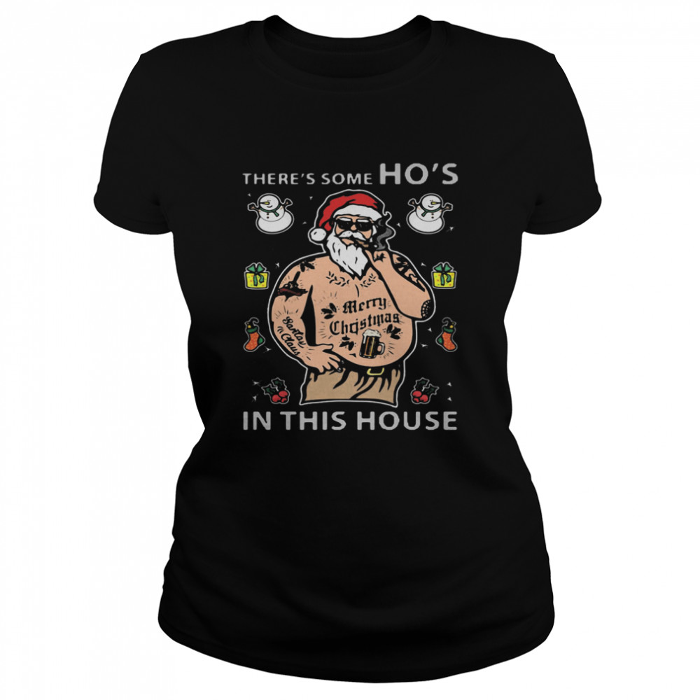 There's Some Ho's In This House Santa Claus Smoking Merry Christmas Classic Women's T-shirt