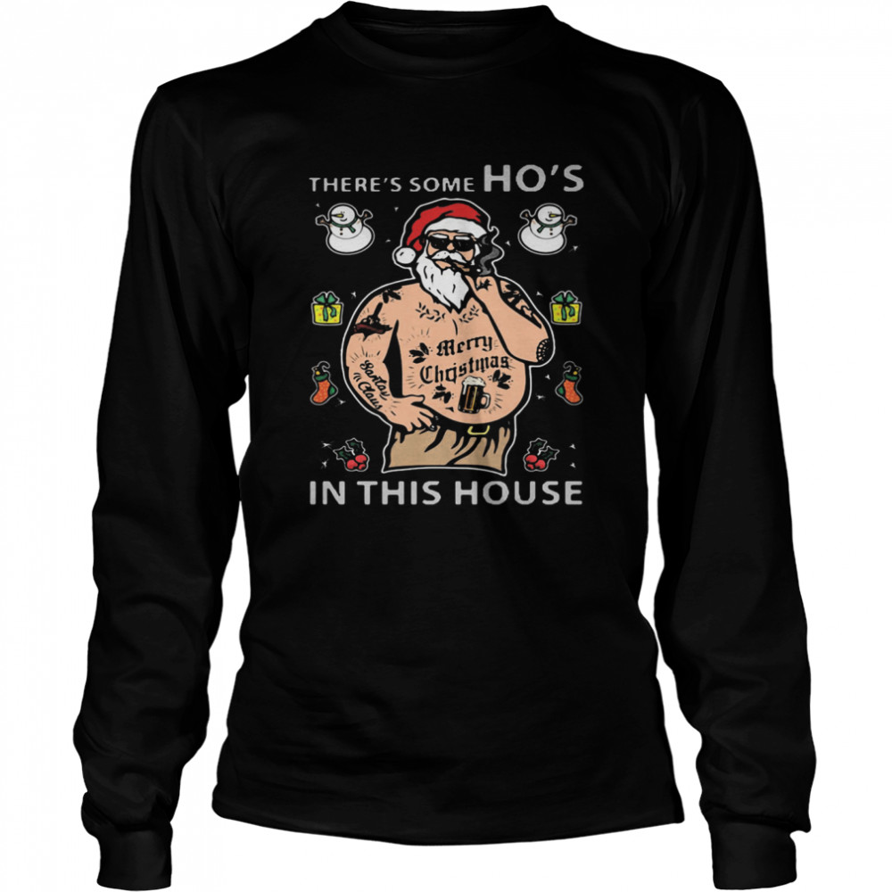There's Some Ho's In This House Santa Claus Smoking Merry Christmas Long Sleeved T-shirt