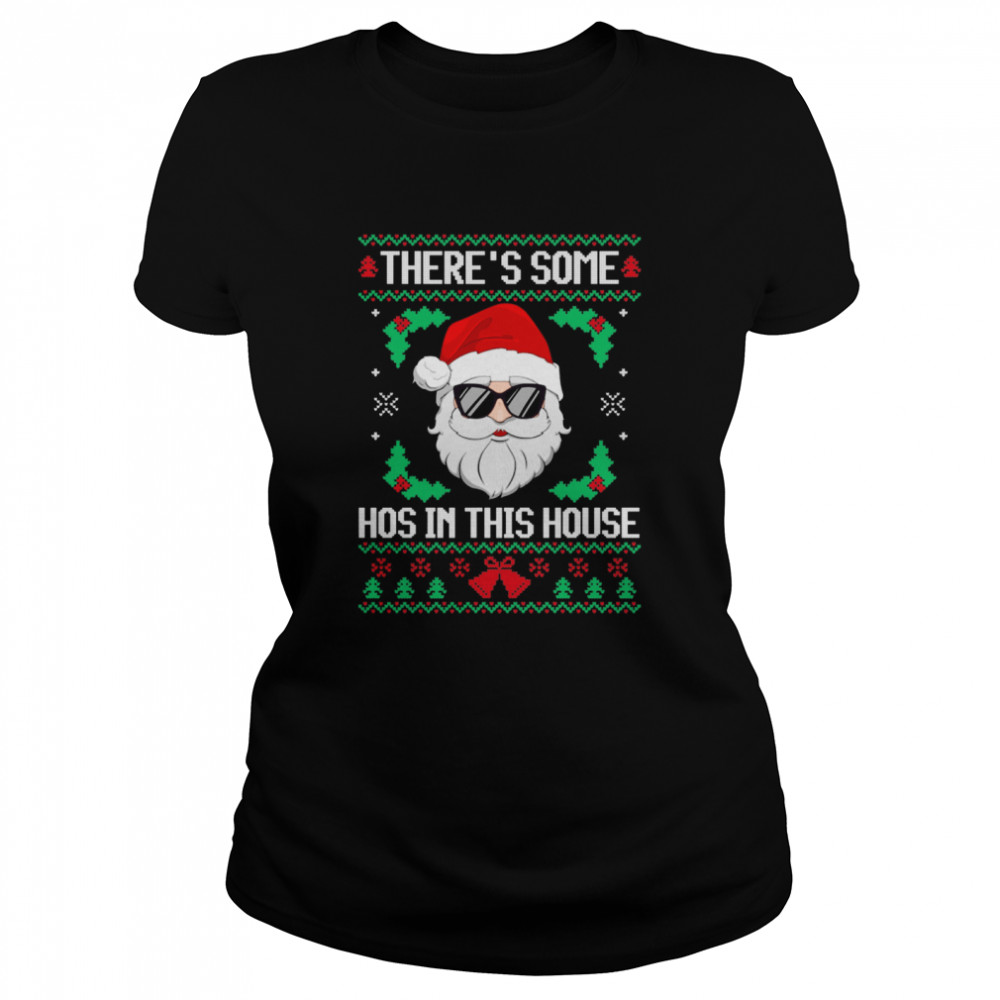 Theres Some Hos in This House Santa Christmas Ugly Classic Women's T-shirt