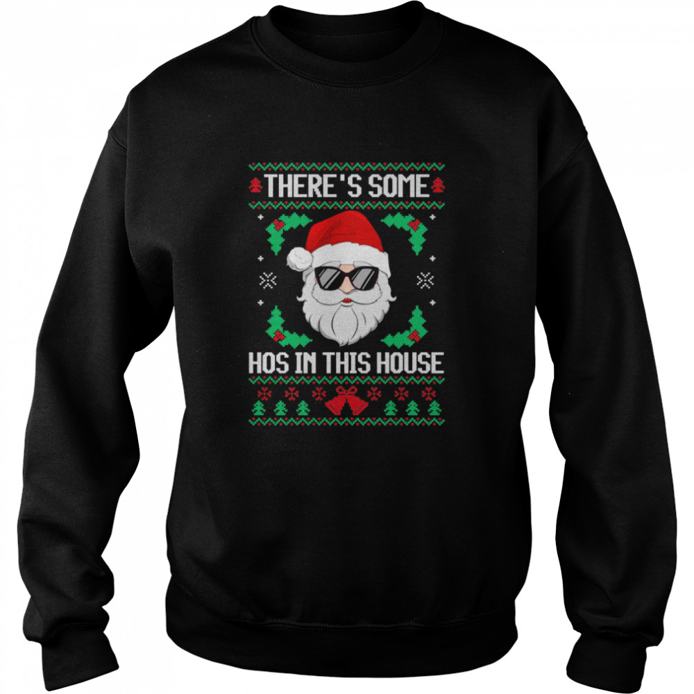 Theres Some Hos in This House Santa Christmas Ugly Unisex Sweatshirt