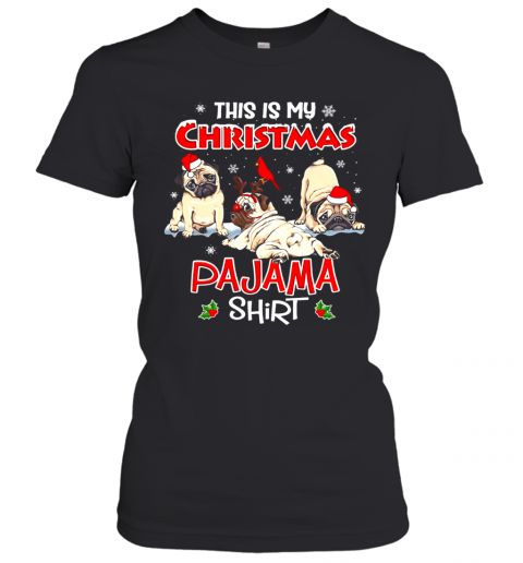 This Is My Christmas Pajama Shirt Santa Pug Dog Lover T-Shirt Classic Women's T-shirt