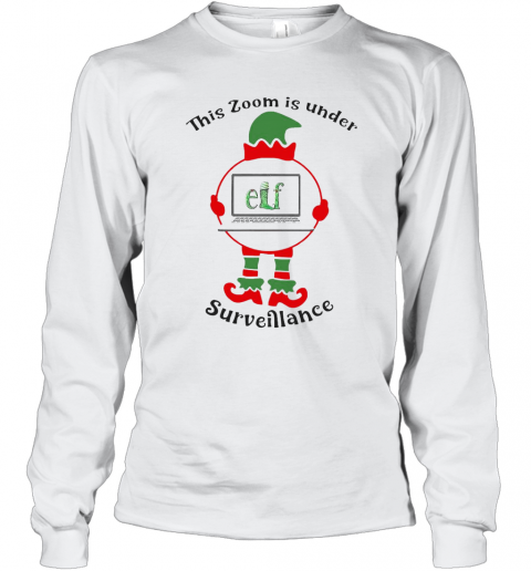 This Zoom Is Under Elf Surveillance Christmas T-Shirt Long Sleeved T-shirt 