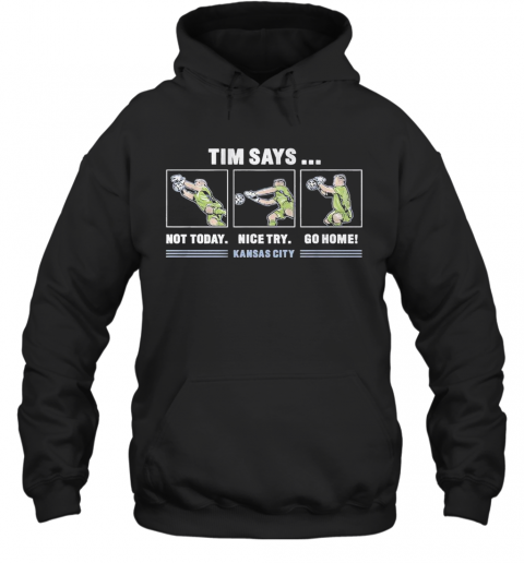 Tim Says Kansas City Tim Melia T-Shirt Unisex Hoodie