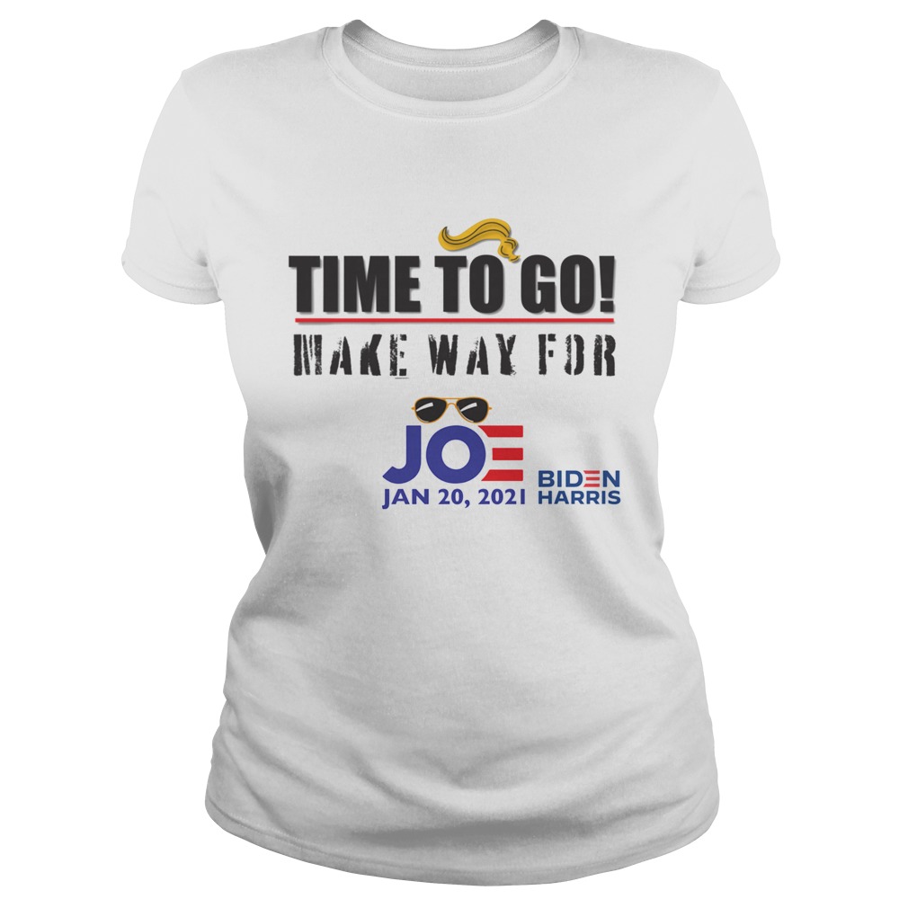 Time To Go Make Way For Joe Jan 2020 Biden Harris President Election Classic Ladies