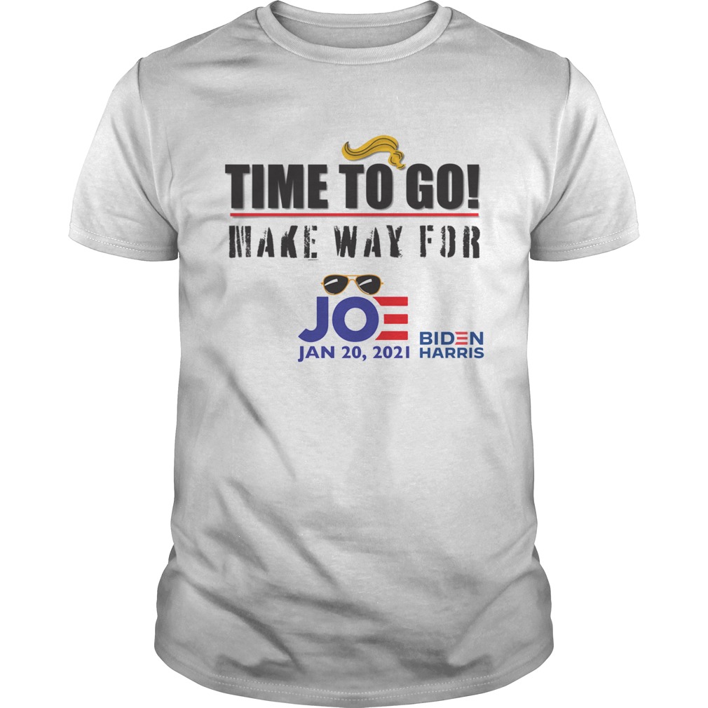 Time To Go Make Way For Joe Jan 2020 Biden Harris President Election shirt