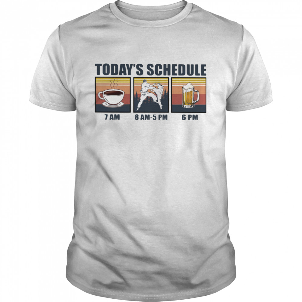 Today Schedule Karate Coffee Beer Vintage shirt