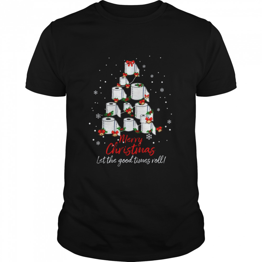Toilet Paper Tree Merry Christmas Let The Good Times Roll shirt
