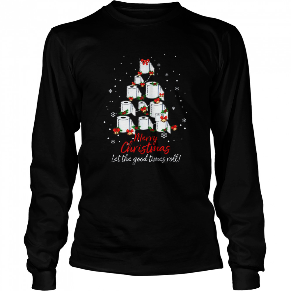 Toilet Paper Tree Merry Christmas Let The Good Times Roll Long Sleeved T-shirt