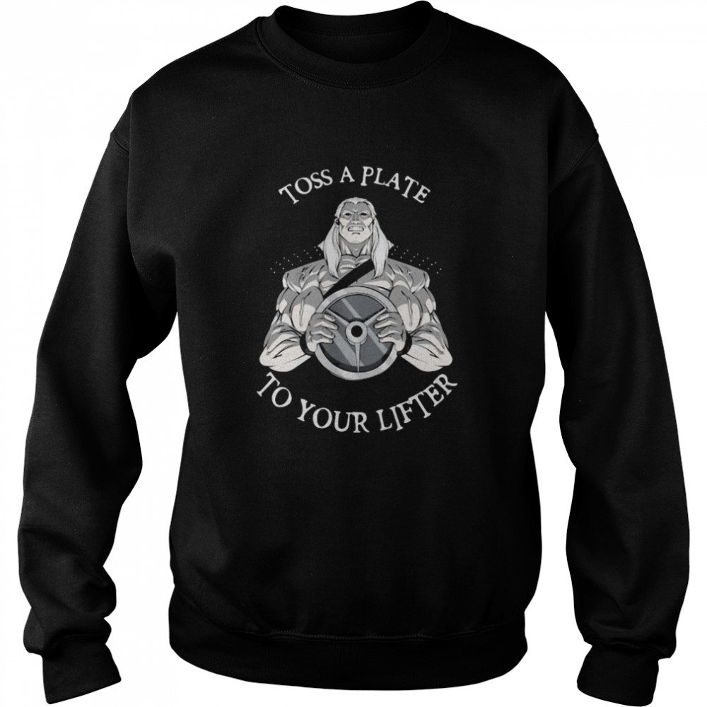 Toss A Plate To Your Lifter Unisex Sweatshirt