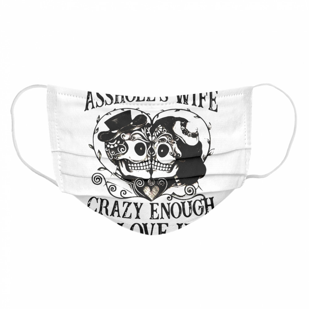 Tough Enough To Be A Drillers Wife Crazy Enough To Love Him Cloth Face Mask