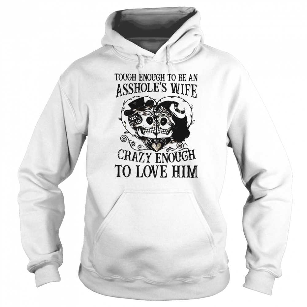 Tough Enough To Be A Drillers Wife Crazy Enough To Love Him Unisex Hoodie