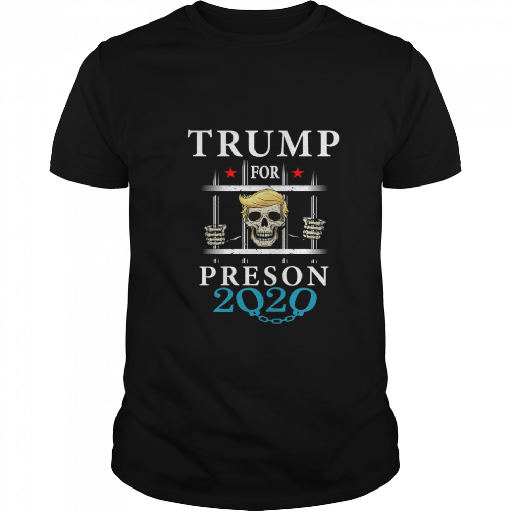 Tramp For Prison 2020 Skull Donlald Trump shirt