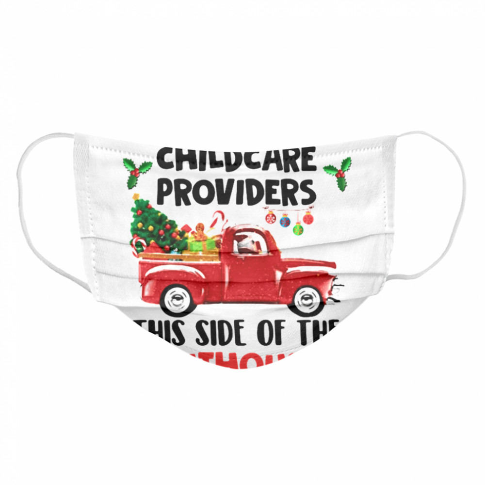 Truck jolliest bunch of childcare providers this side of the nuthouse Christmas Cloth Face Mask
