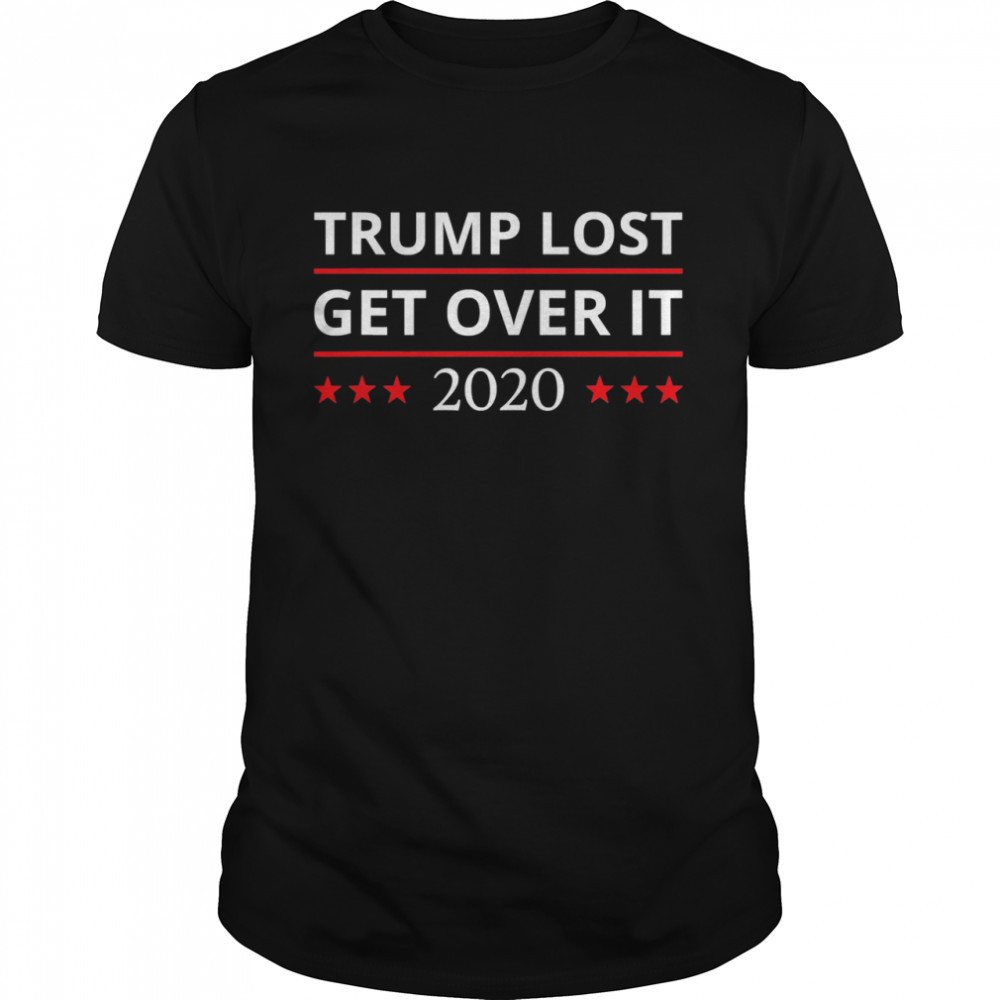 Trump Lost Get Over It 2020 shirt