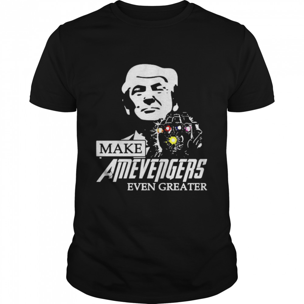 Trump Make Amevengers Even Greater shirt