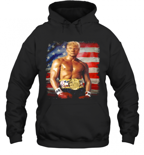 Trump Rocky Fighter American Flag T-Shirt Unisex Hoodie