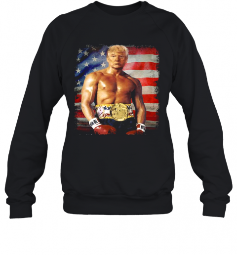 Trump Rocky Fighter American Flag T-Shirt Unisex Sweatshirt