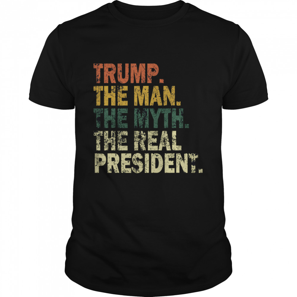 Trump The Man Myth The Real The President Vintage shirt