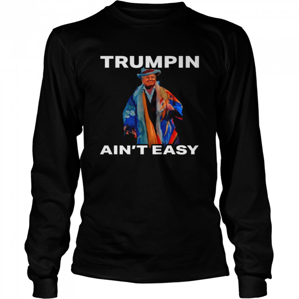 Trumpin Aint Easy American Flag Long Sleeved T-shirt