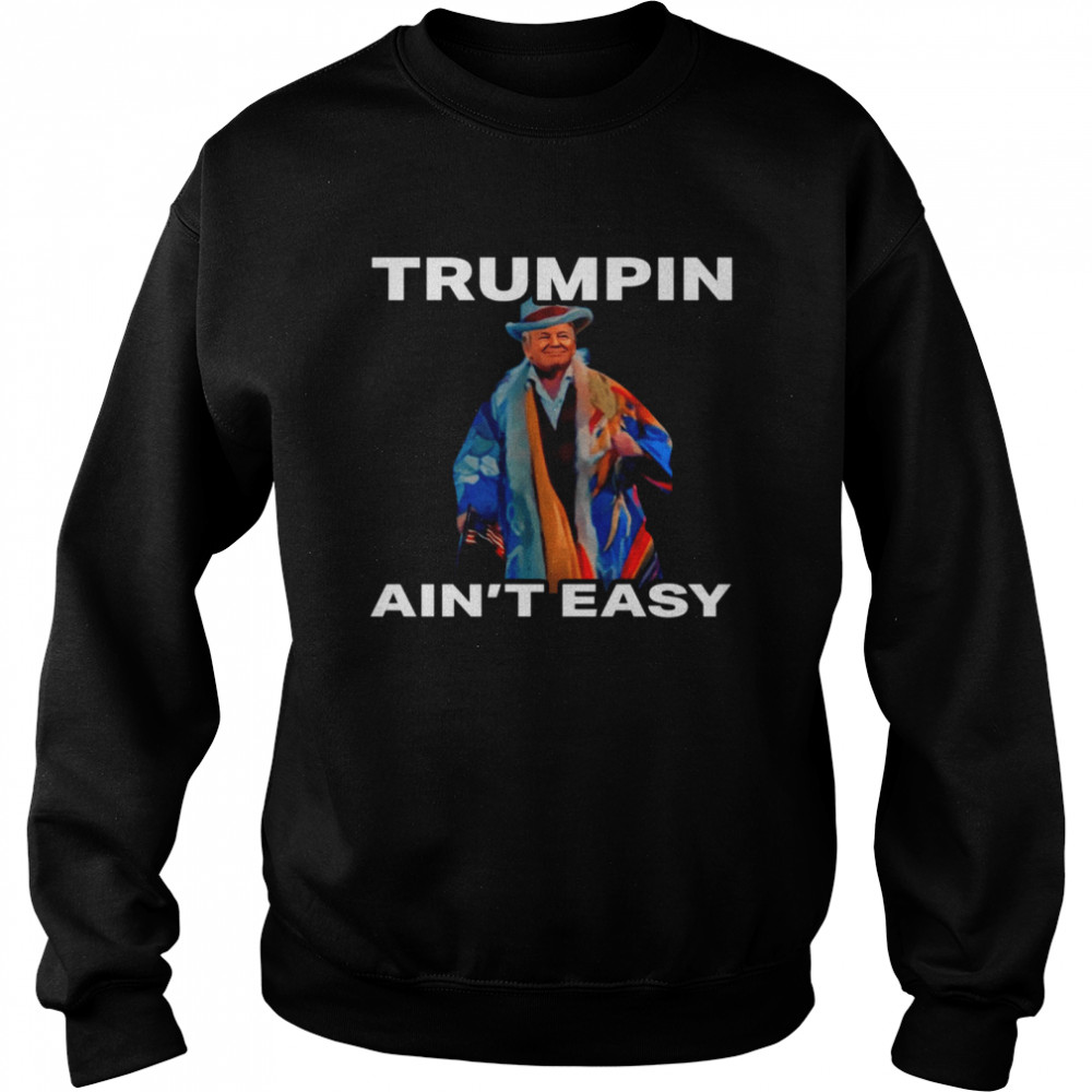 Trumpin Aint Easy American Flag Unisex Sweatshirt