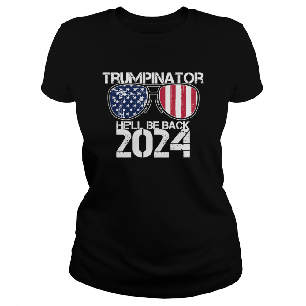Trumpinator He'll Be Back 2024 Sunglasses American Flag Classic Women's T-shirt