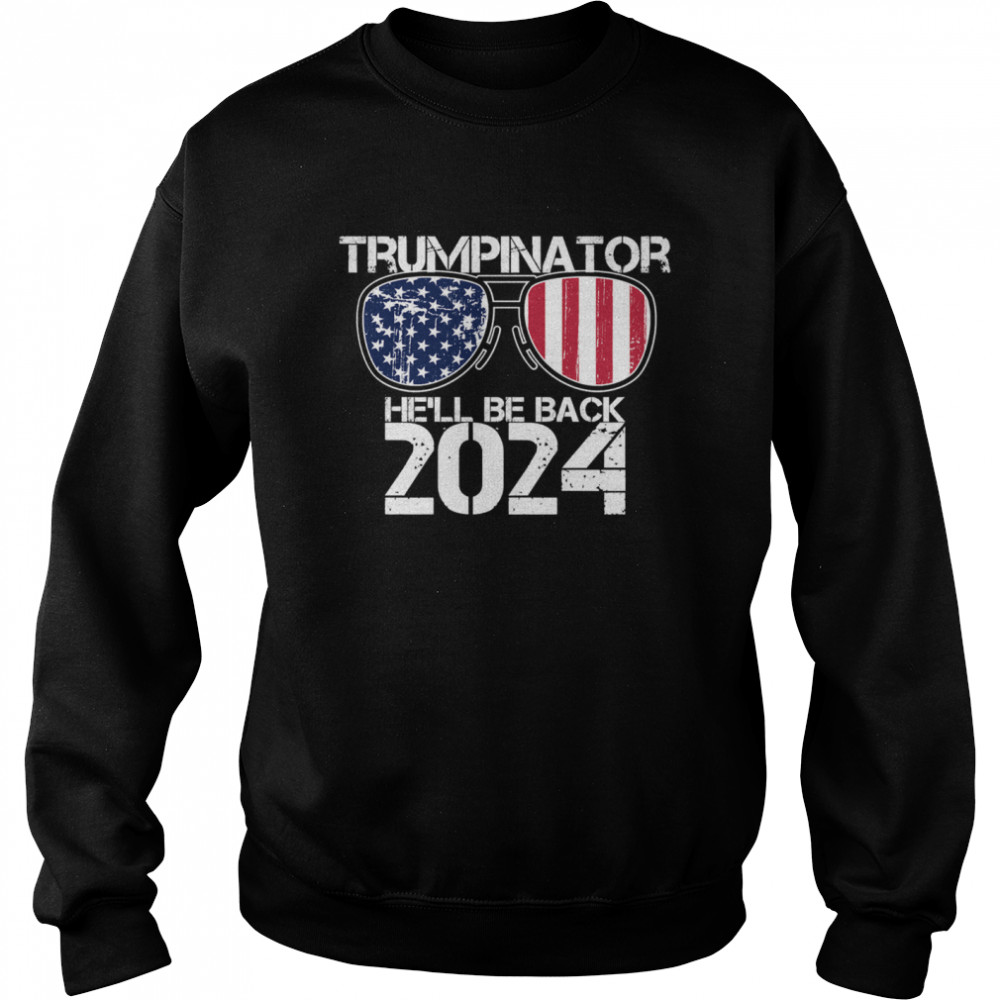 Trumpinator He'll Be Back 2024 Sunglasses American Flag Unisex Sweatshirt