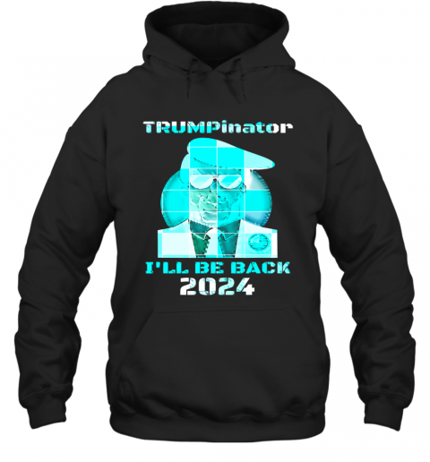 Trumpinator I'll Be Back 2024 Retro Blue T-Shirt Unisex Hoodie