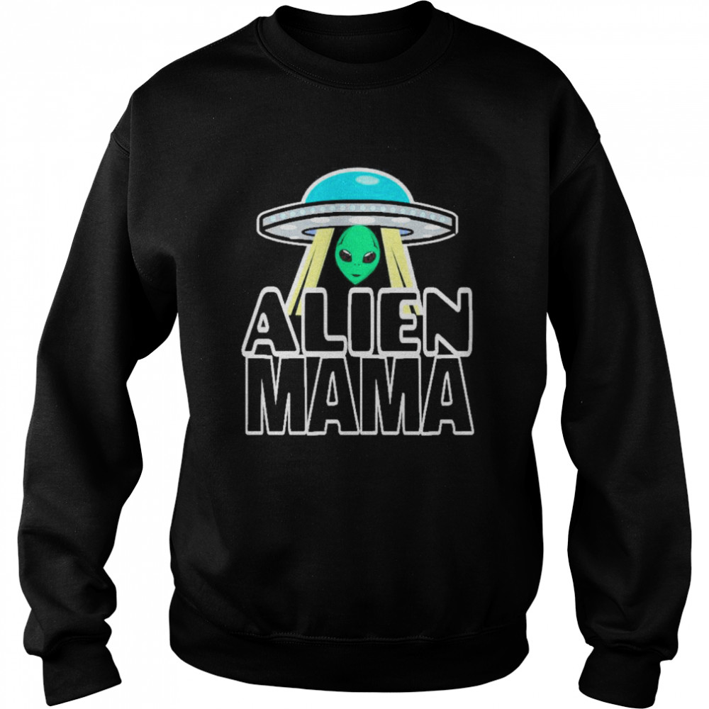 Ufo alien mama Unisex Sweatshirt