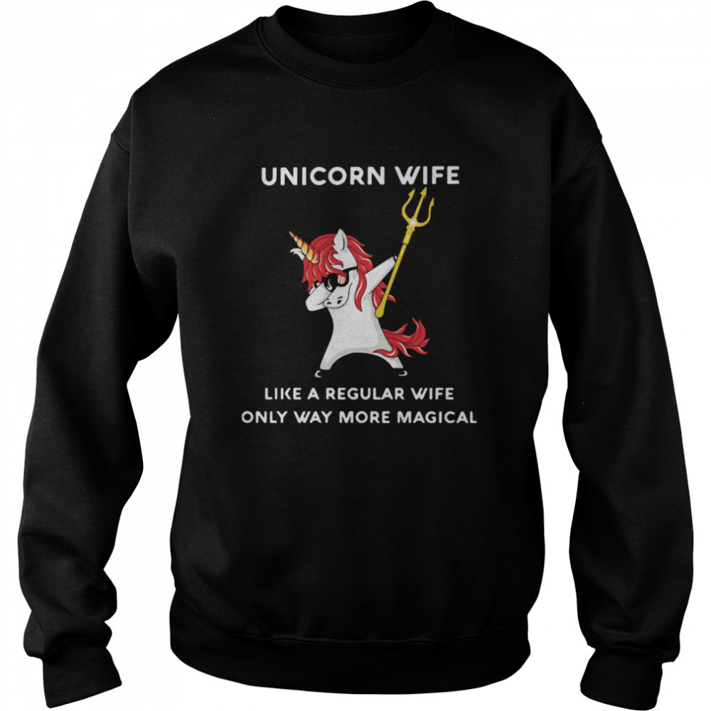 Unicorn Wife Like A Regular Wife Only Way More Magical Unisex Sweatshirt