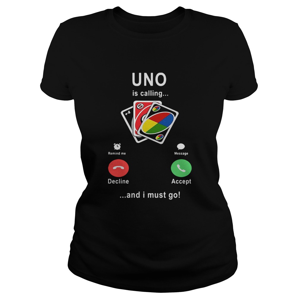 Uno Is Calling And I Must Go Classic Ladies
