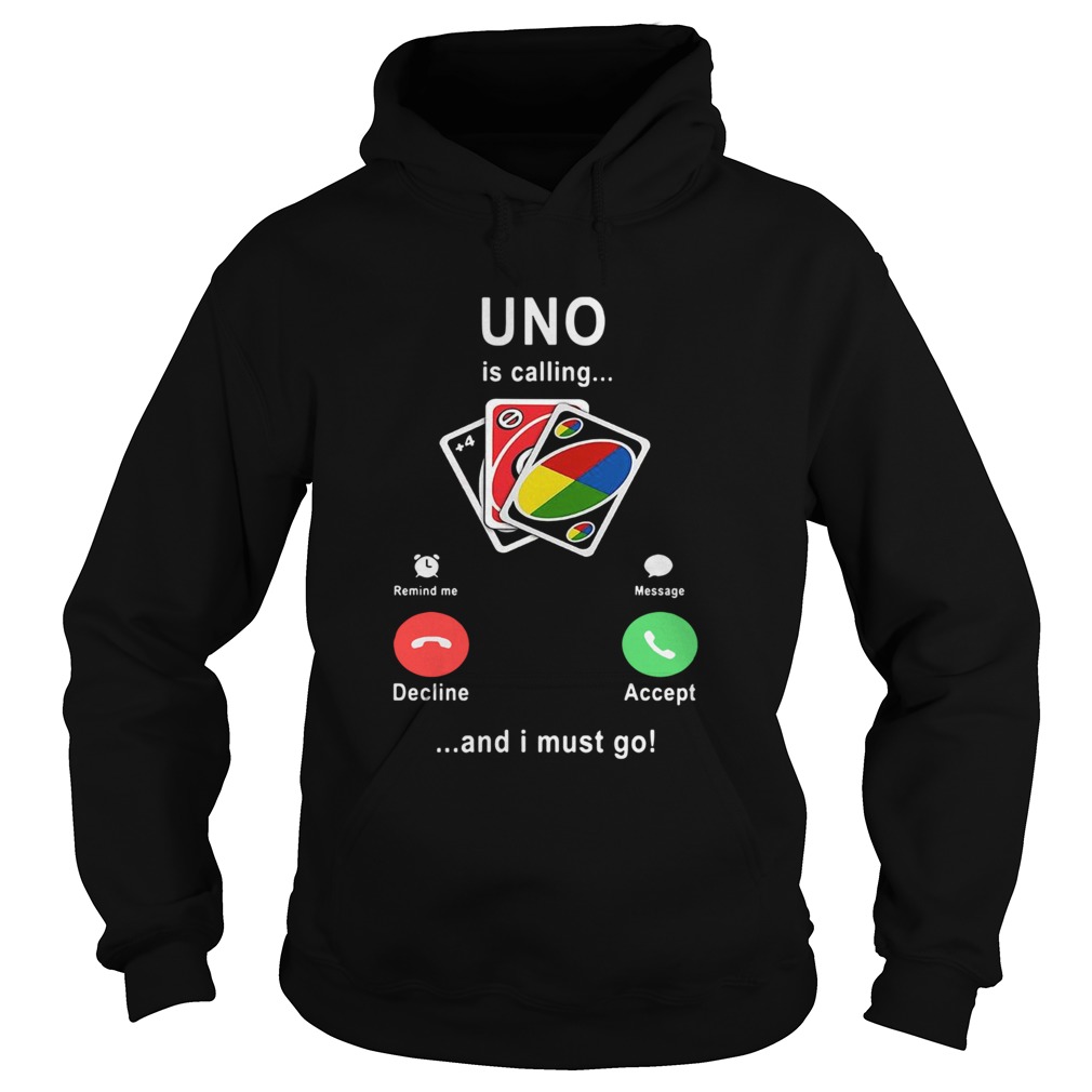 Uno Is Calling And I Must Go Hoodie