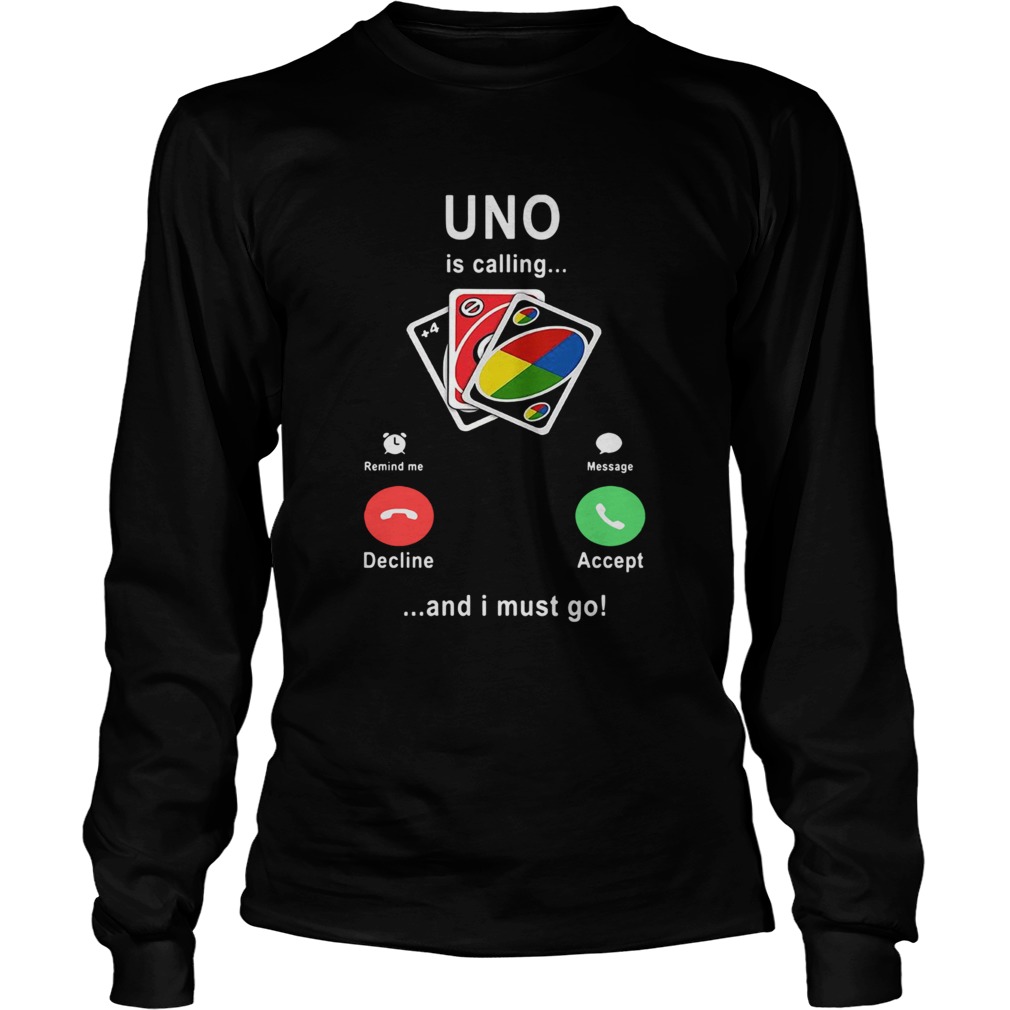 Uno Is Calling And I Must Go Long Sleeve