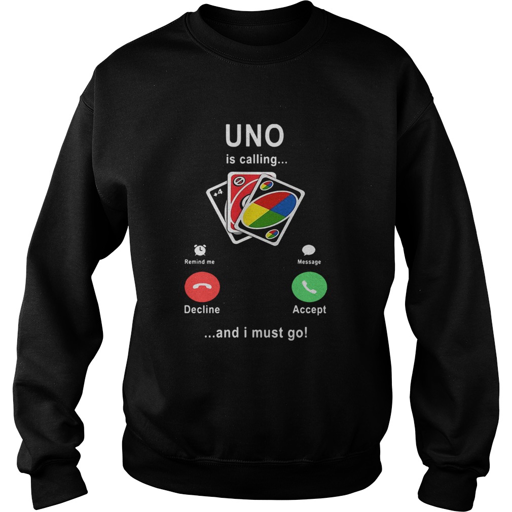 Uno Is Calling And I Must Go Sweatshirt