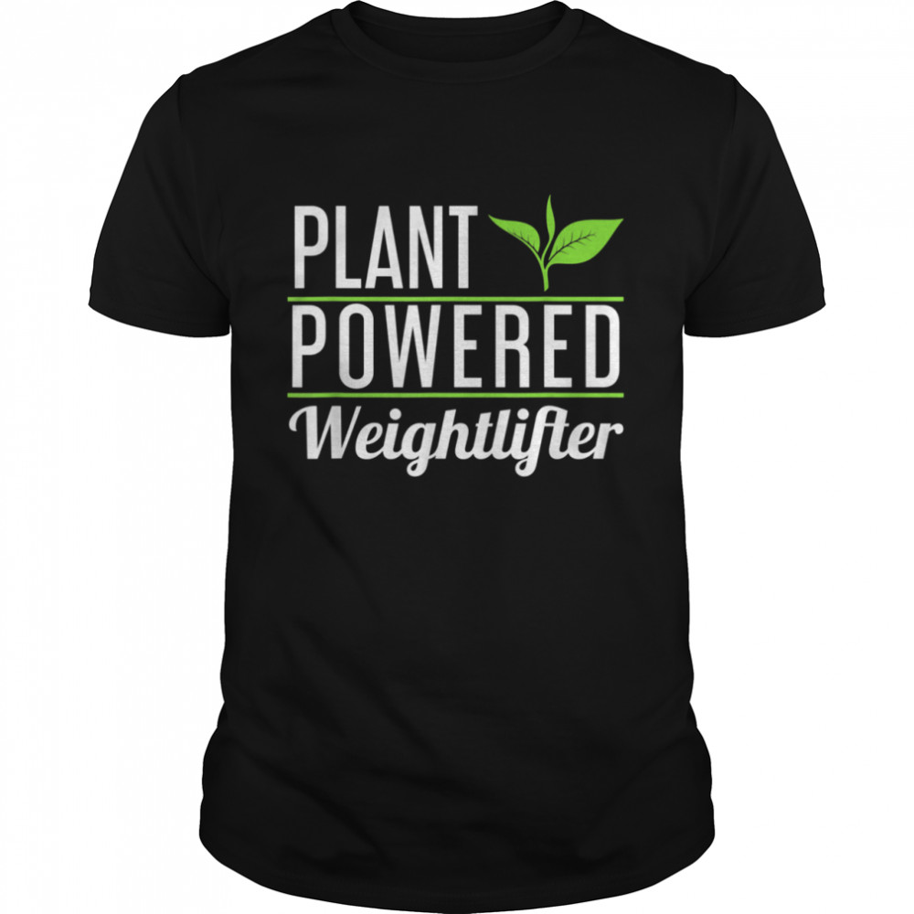 Vegan Plant Powered Weightlifter shirt