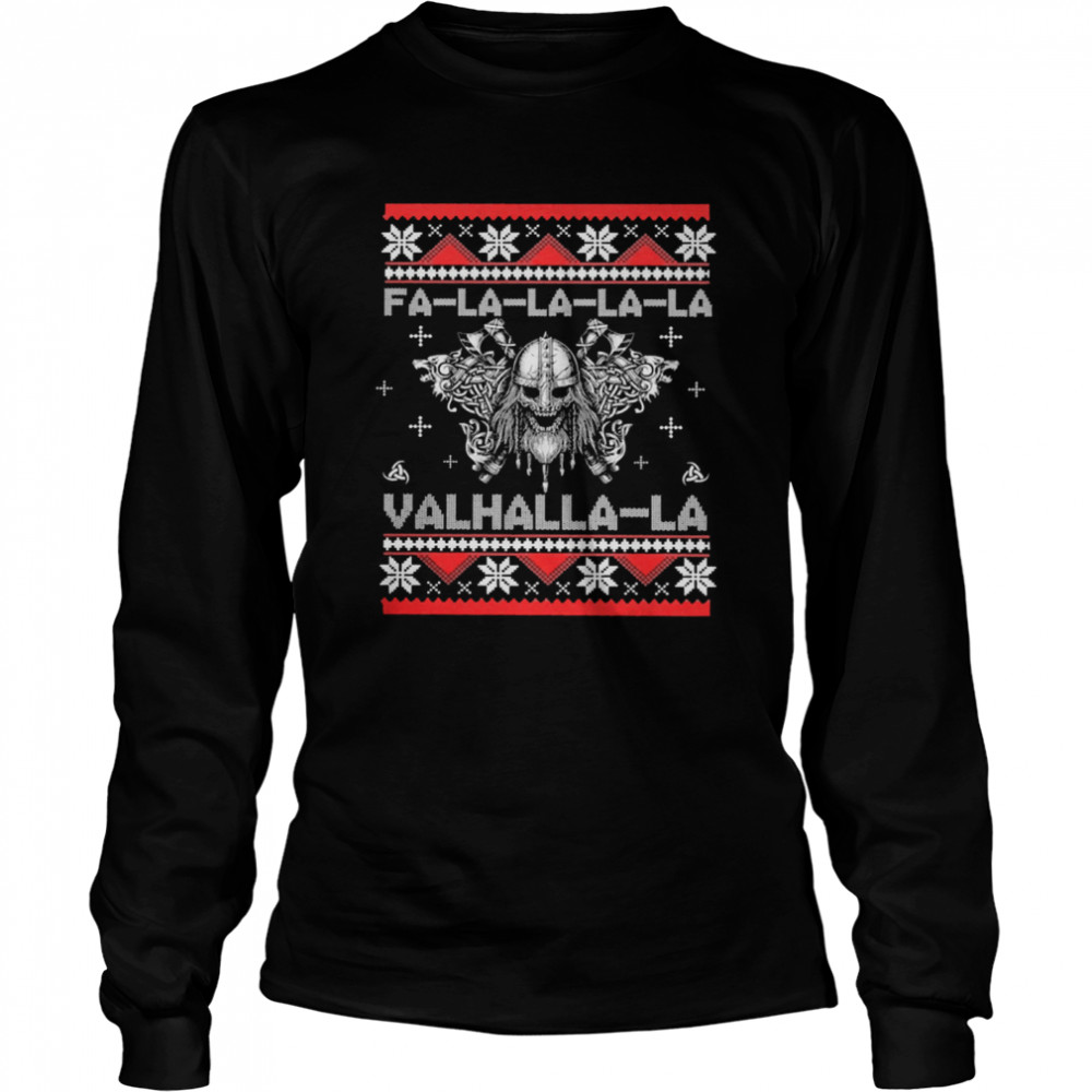 Viking Fa la la la la Valhalla-la ugly christmas Long Sleeved T-shirt