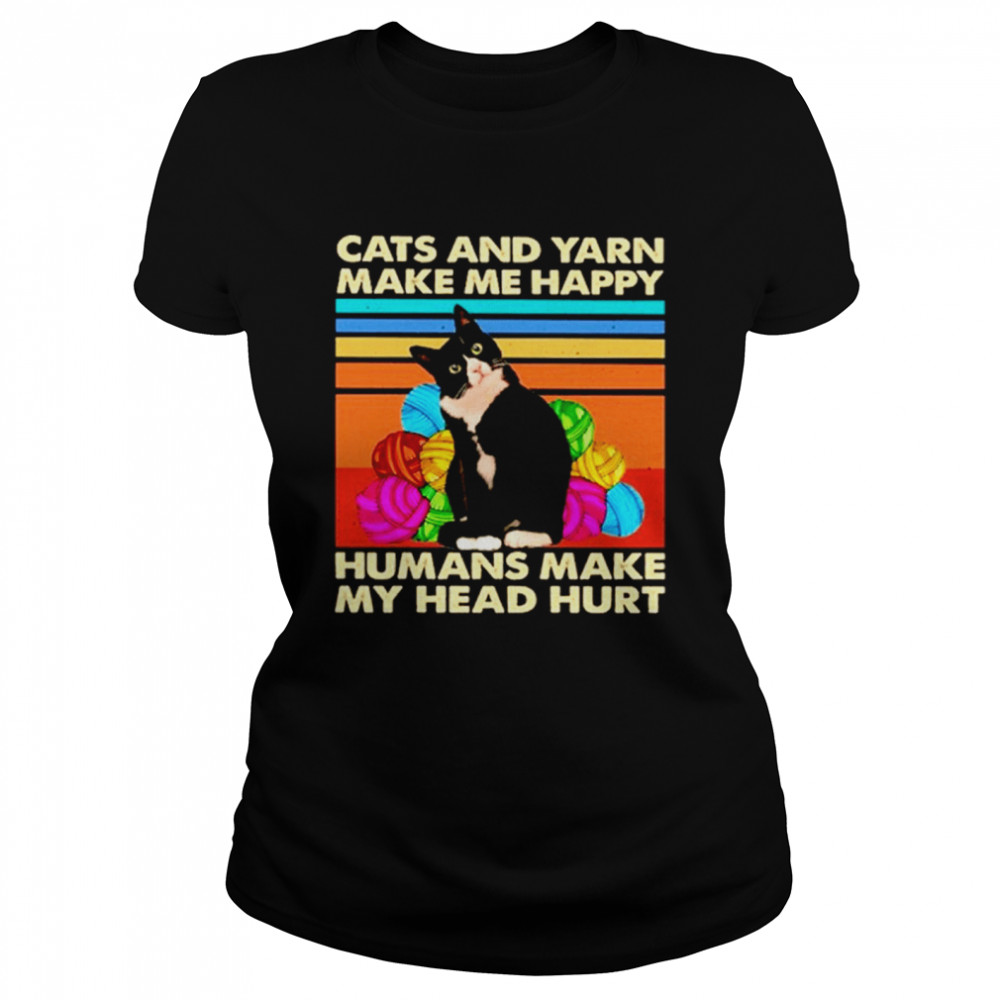 Vintage Cats And Yarn Make Me Happy Humans Make My Head Hurt Classic Women's T-shirt