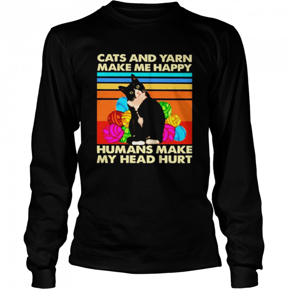 Vintage Cats And Yarn Make Me Happy Humans Make My Head Hurt Long Sleeved T-shirt