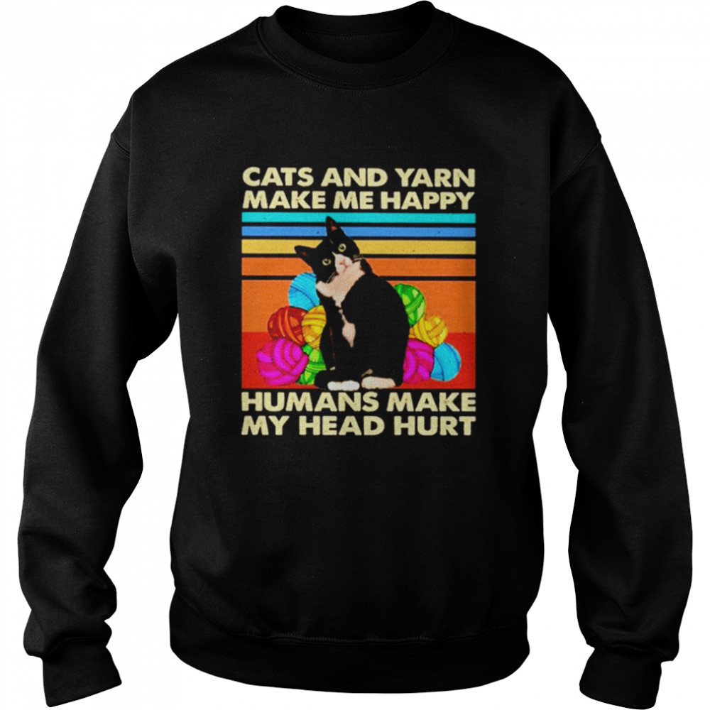 Vintage Cats And Yarn Make Me Happy Humans Make My Head Hurt Unisex Sweatshirt