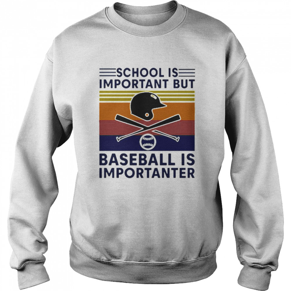 Vintage School Is Important But Baseball Is Importanter Unisex Sweatshirt