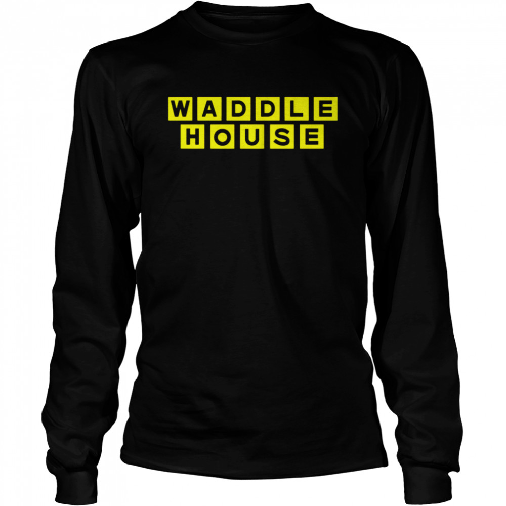 Waddle house Long Sleeved T-shirt