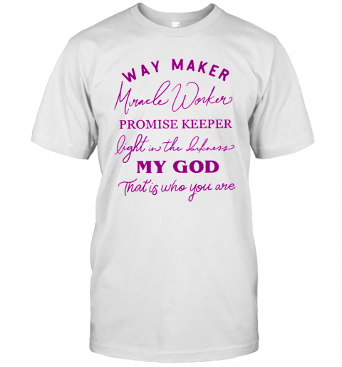 Way Maker Miracle Worker Promise Keeper T-Shirt