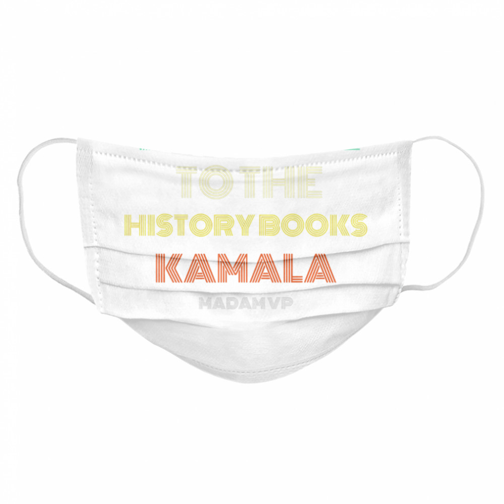 Welcome To History Kamala Madam Vp Harris Inauguration 2021 Vintage Cloth Face Mask