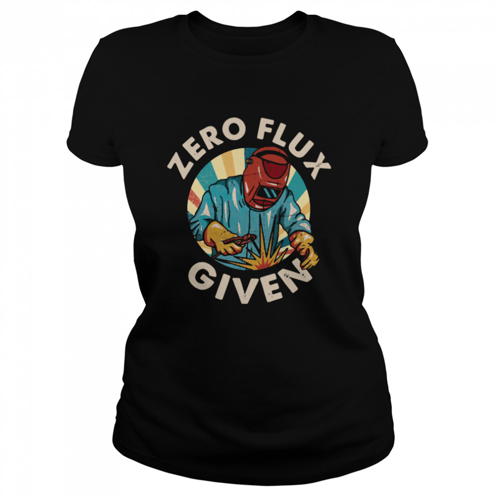 Welder Zero Flux Given Classic Women's T-shirt